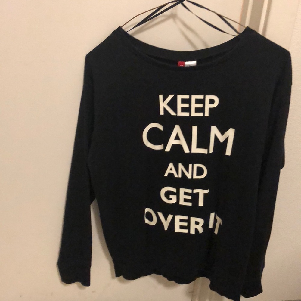 Keep calm and get over it crewneck